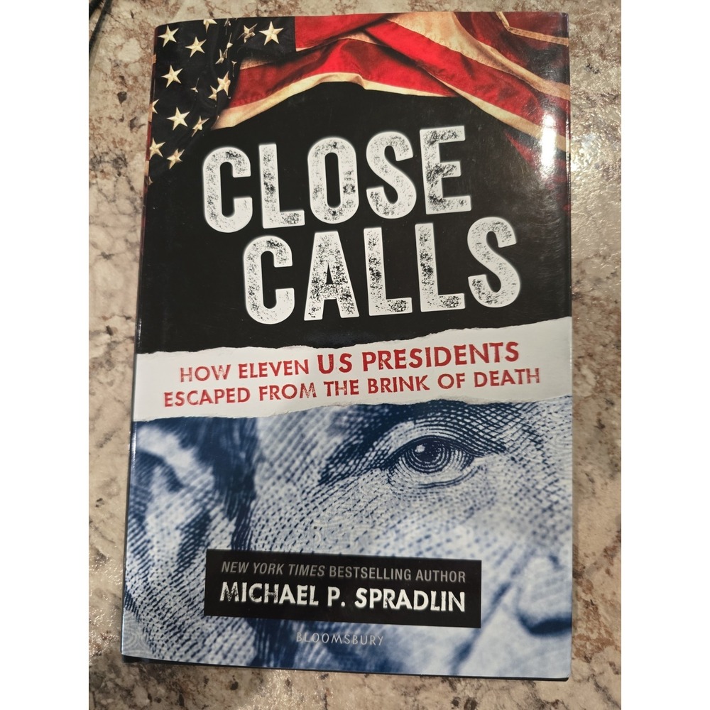 Close Calls: How Eleven US Presidents Escaped from the Brink of Deathโ